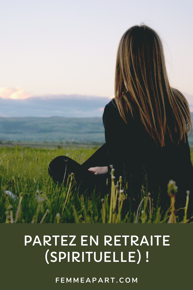 Partez En Retraite (spirituelle) ! - Femme à Part